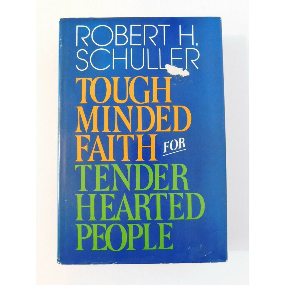 Tough Minded Faith for Tender Hearted People by Robert H. Schuller 1984 HBDJ